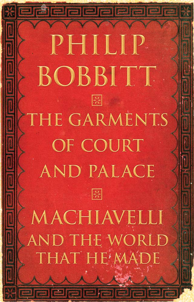 The Garments of Court and Palace: Machiavelli and the World That He Made cover image
