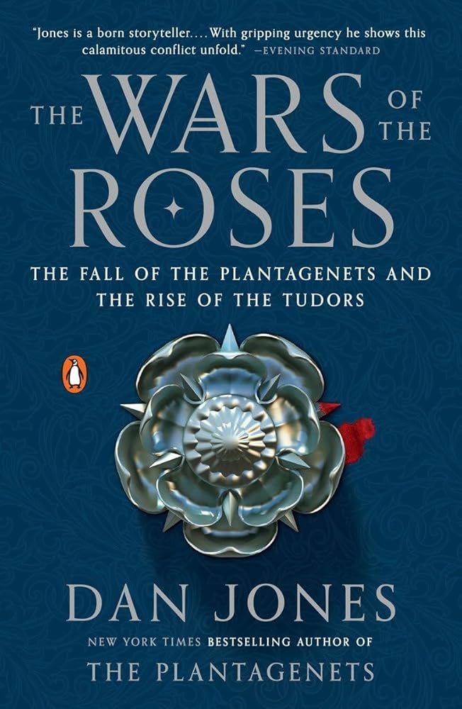 The Wars of the Roses: The Fall of the Plantagenets and the Rise of the Tudors cover image