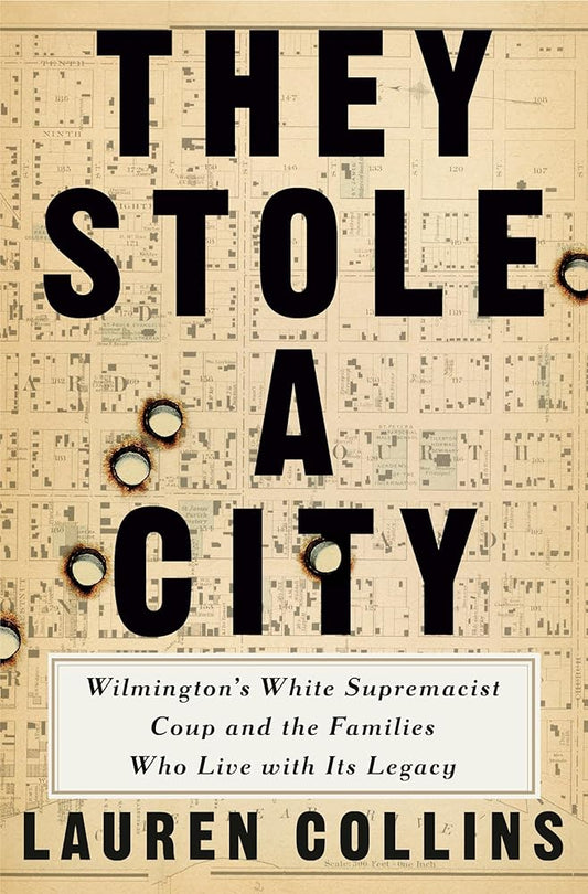 They Stole a City: Wilmington's White Supremacist Coup and the Families Who Live with Its Legacy cover image