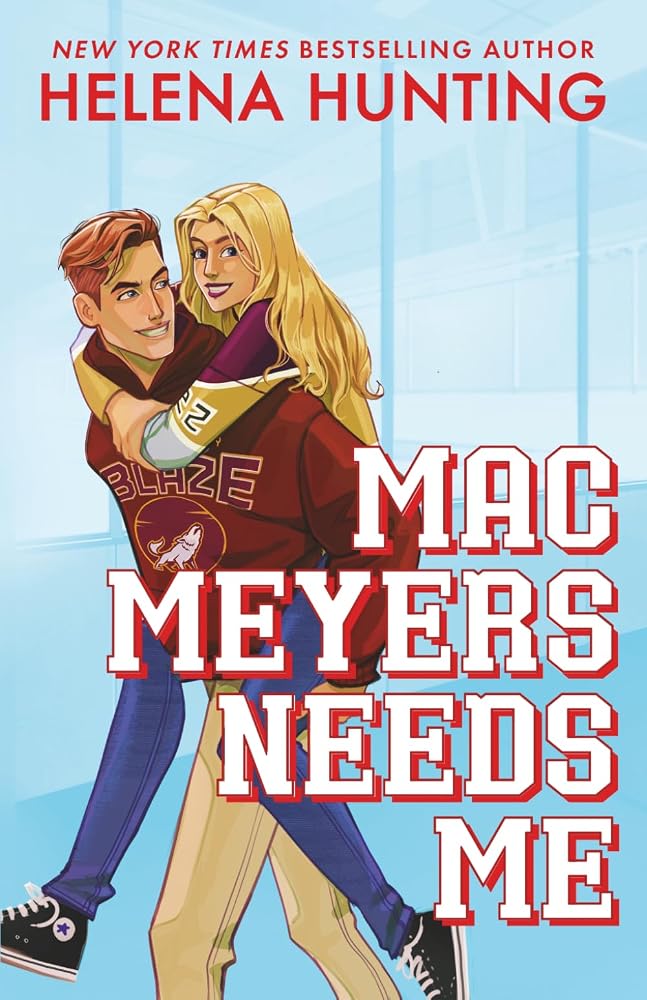 Mac Meyers Needs Me: A Fake-dating college hockey romance (Tilton University) cover image